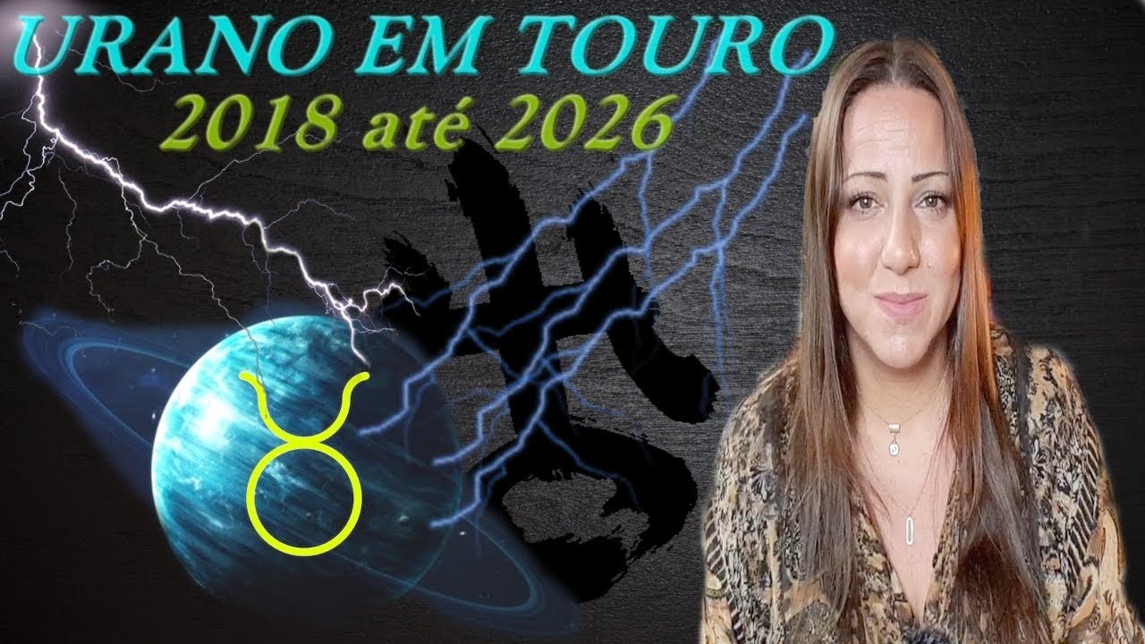 A TERRA vai SACUDIR | URANO Entra em TOURO no dia 15 de Maio de 2018 - Encontros Astrol&oacute;gicos