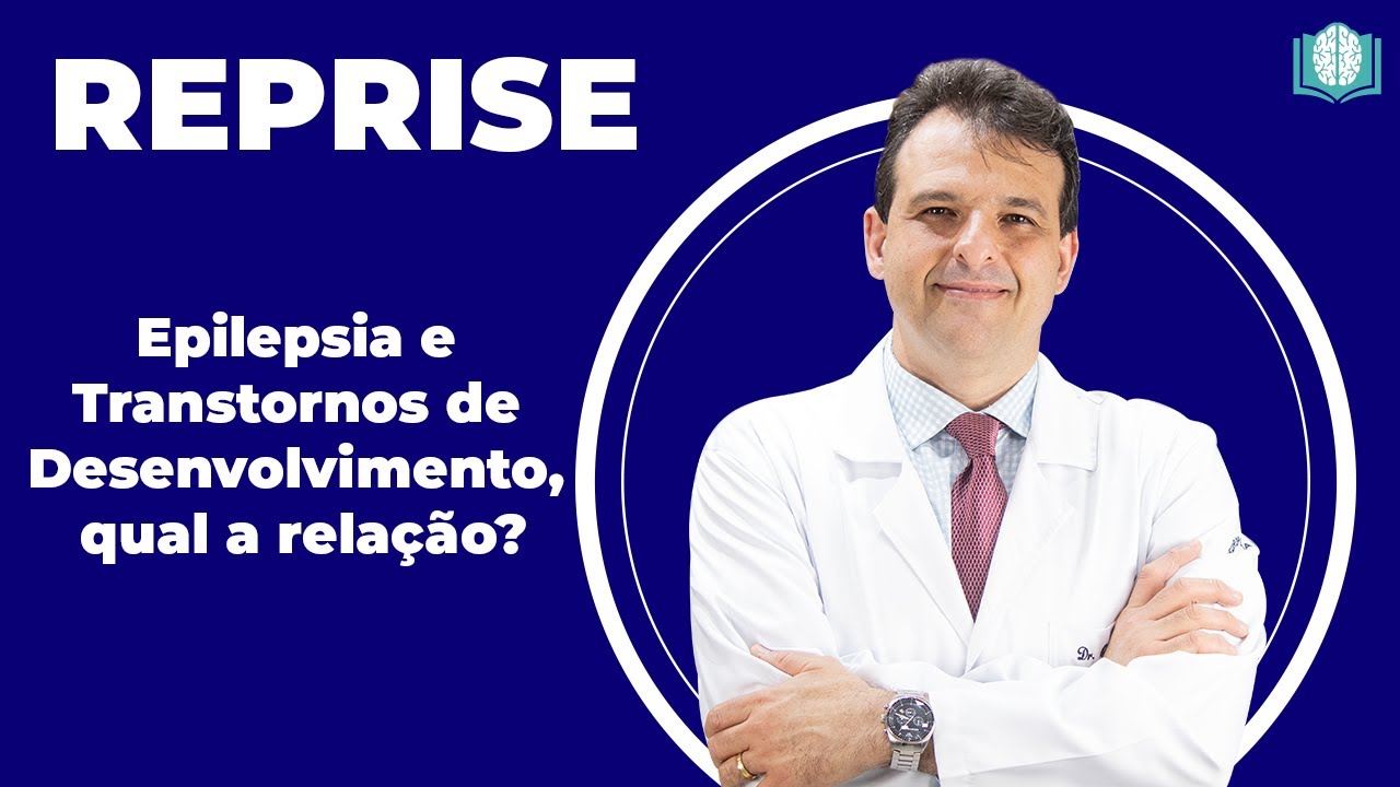 [Reprise] Epilepsia e Transtornos de Desenvolvimento, qual a relação?
