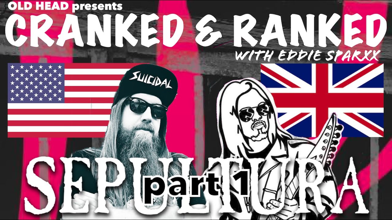 Cranked & Ranked: Sepultura - part 1