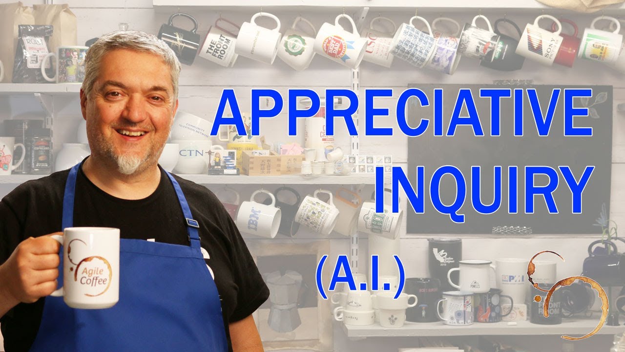 Facilitating positive change with Appreciative Inquiry | Coffeehouse