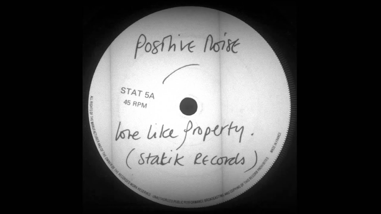 POSiTiVE NOiSE ~ Love Like Property {1981}