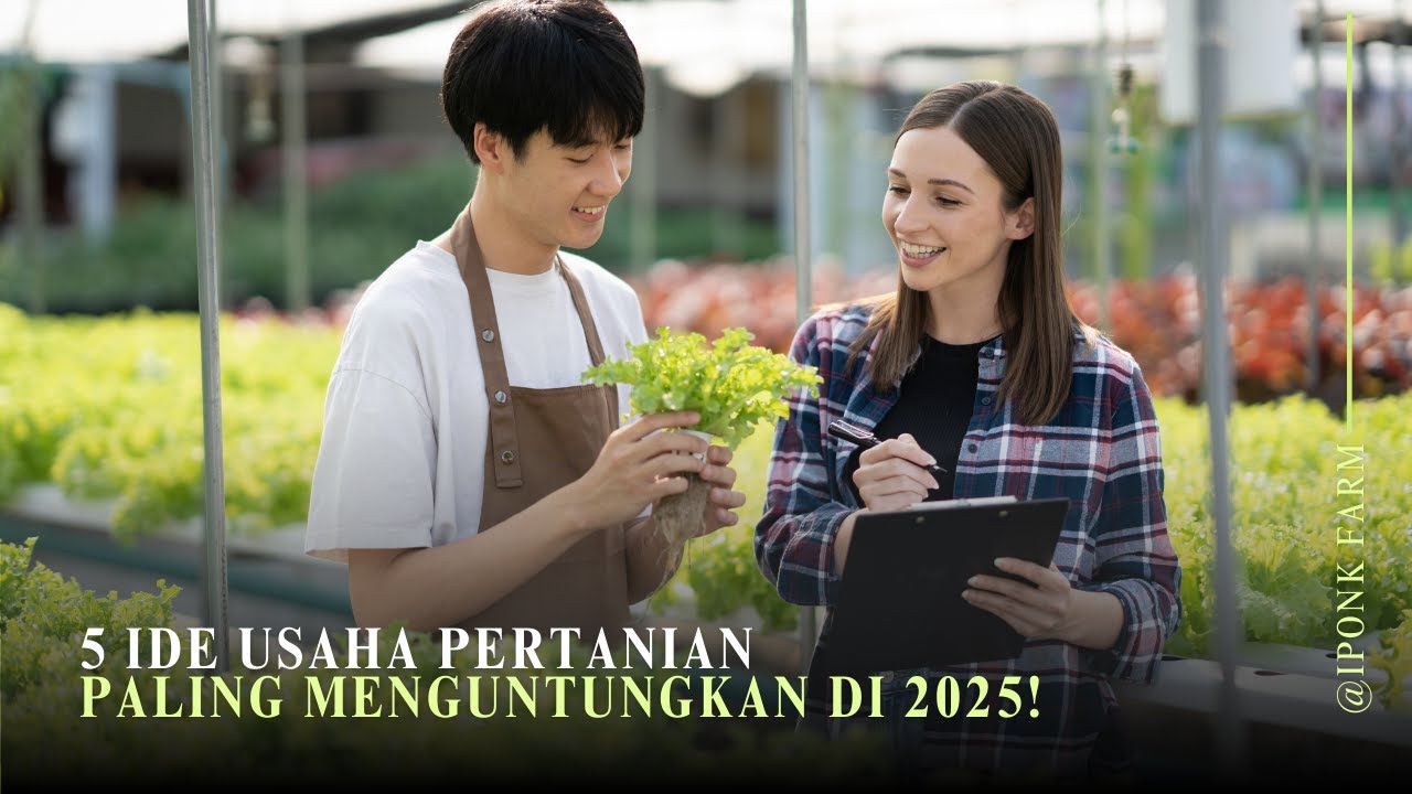 Peluang Usaha Pertanian TERBAIK Tahun 2025 yang Bikin Cuan!