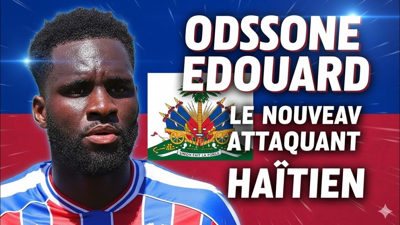 ODSON EDUARD VEUT JOUER POUR LA SÉLECTION HAÏTIENNE 
