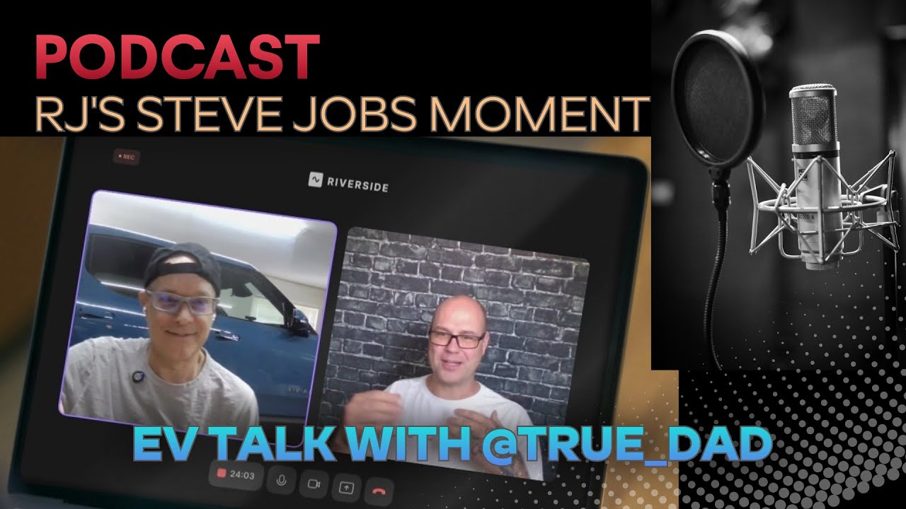Podcast: Rivian RJ's Steve Jobs moment, Ownership & More with @True_Dad