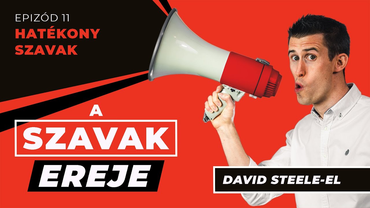 Hatékony Szavak (Ep11): A Szavak Ereje - David Steele