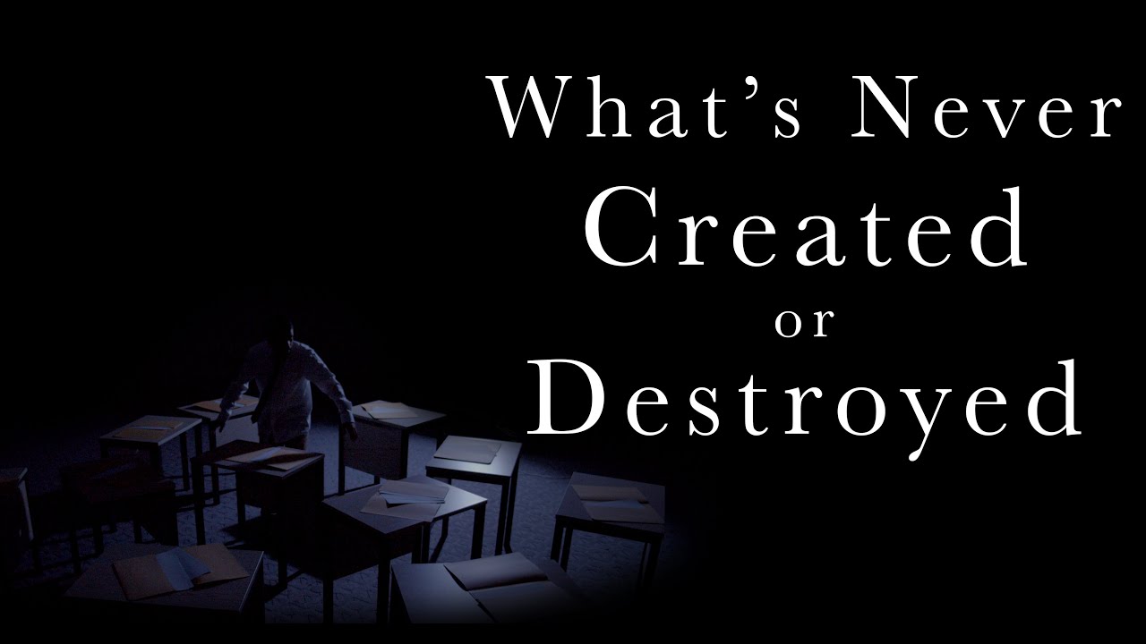 What's Never Created or Destroyed | Short Film