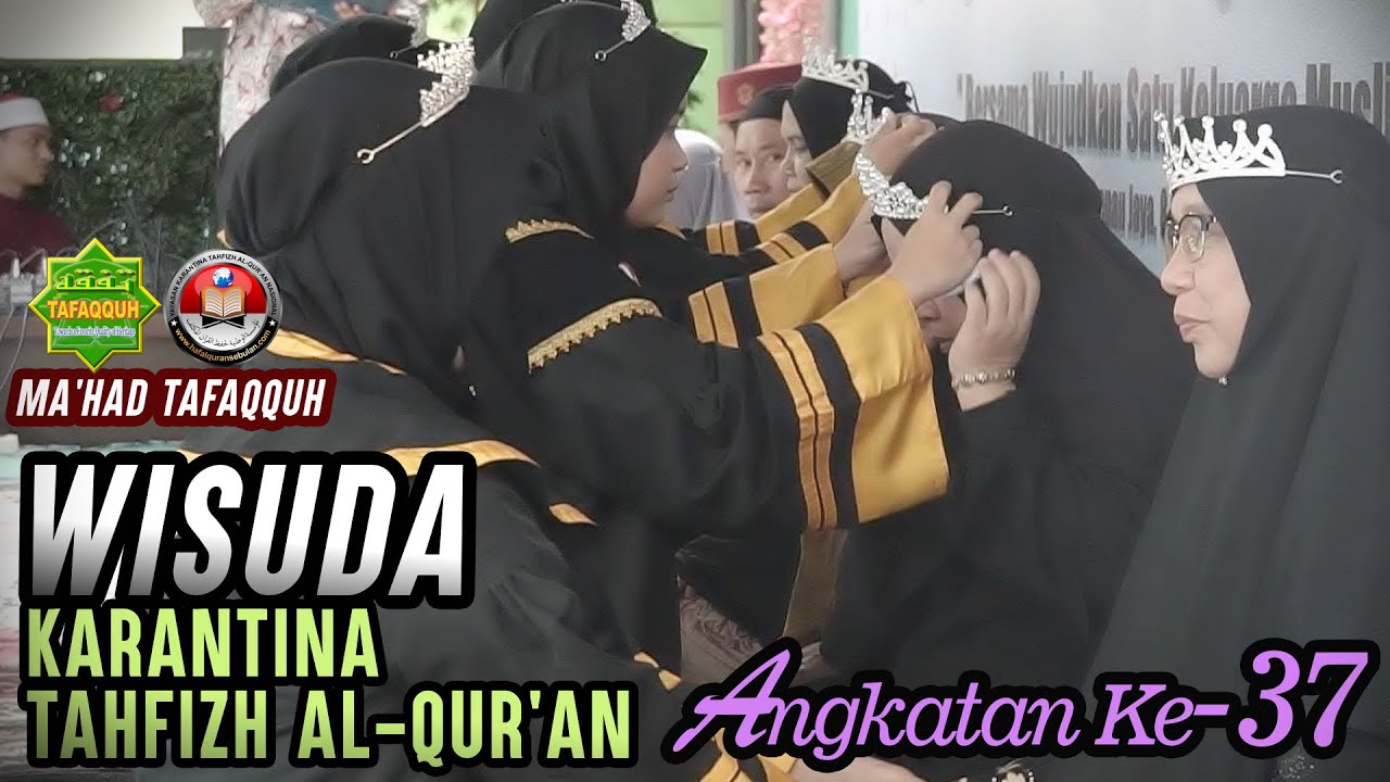 WISUDA KE-37 KARANTINA TAHFIZH AL-QUR'AN NASIONAL CABANG RIAU | MA'HAD TAFAQQUH, 4 September 2022