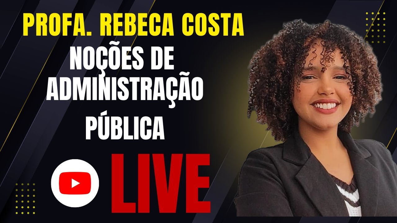 Direito Administrativo para Concursos - Administração Pública - Profa. Rebeca Costa