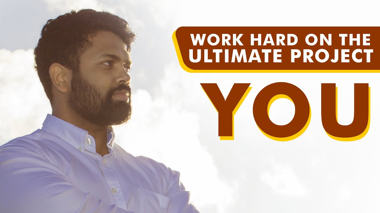 Work hard on the ULTIMATE project - YOU | Ishan Shivanand
