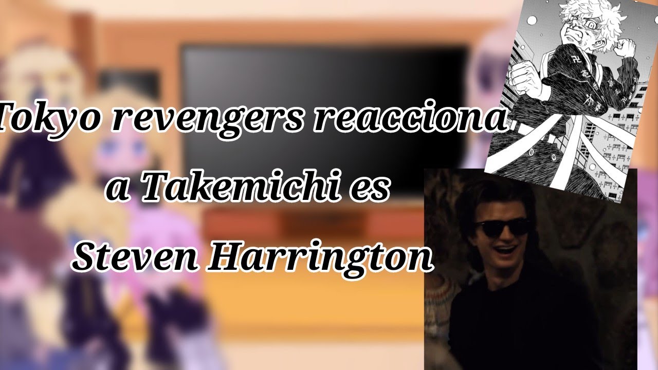 Tokyo Revengers react to Takemichi as Steven Harrington(🇬🇧 🇪🇸🇷🇺) 1/2