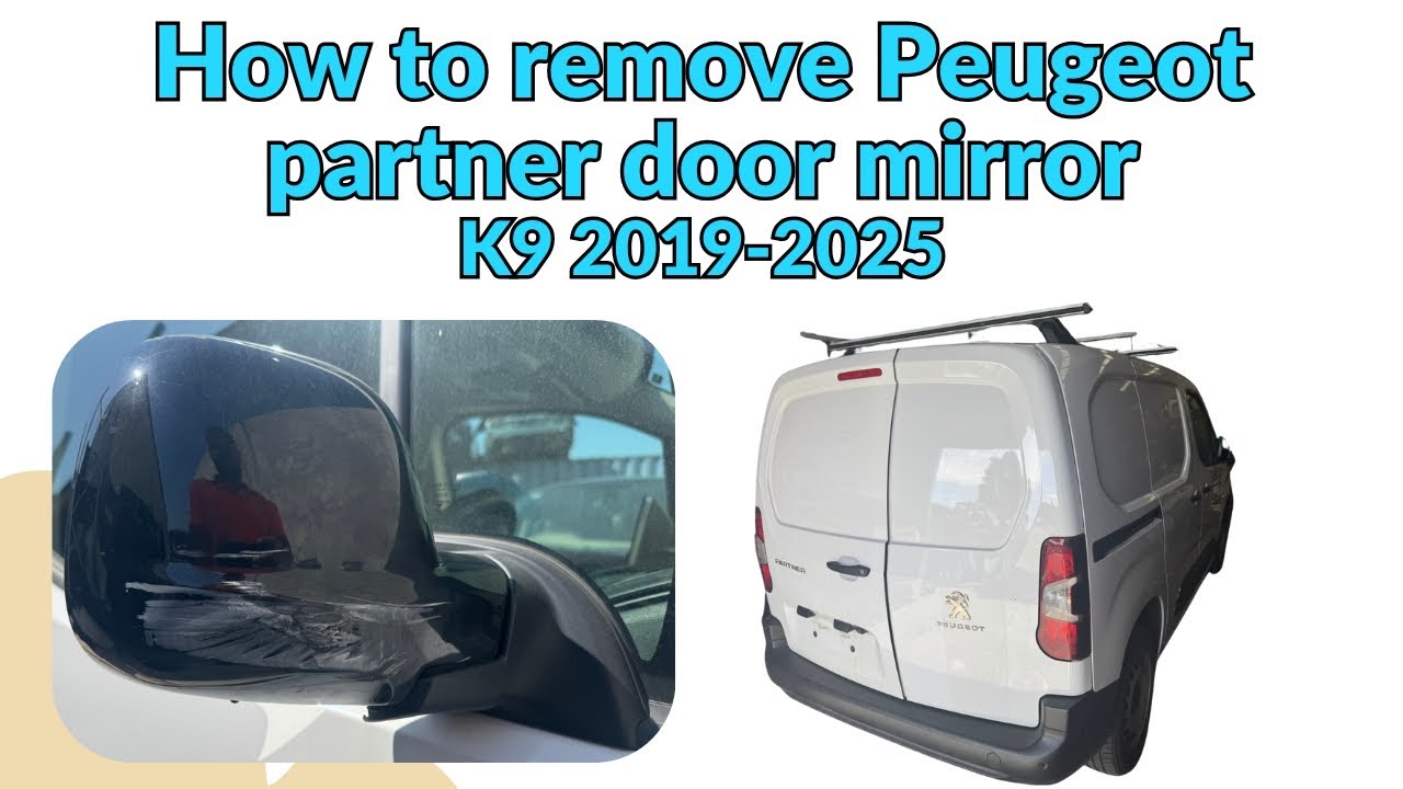 How to remove Peugeot Partner door mirror K9 2019-2025