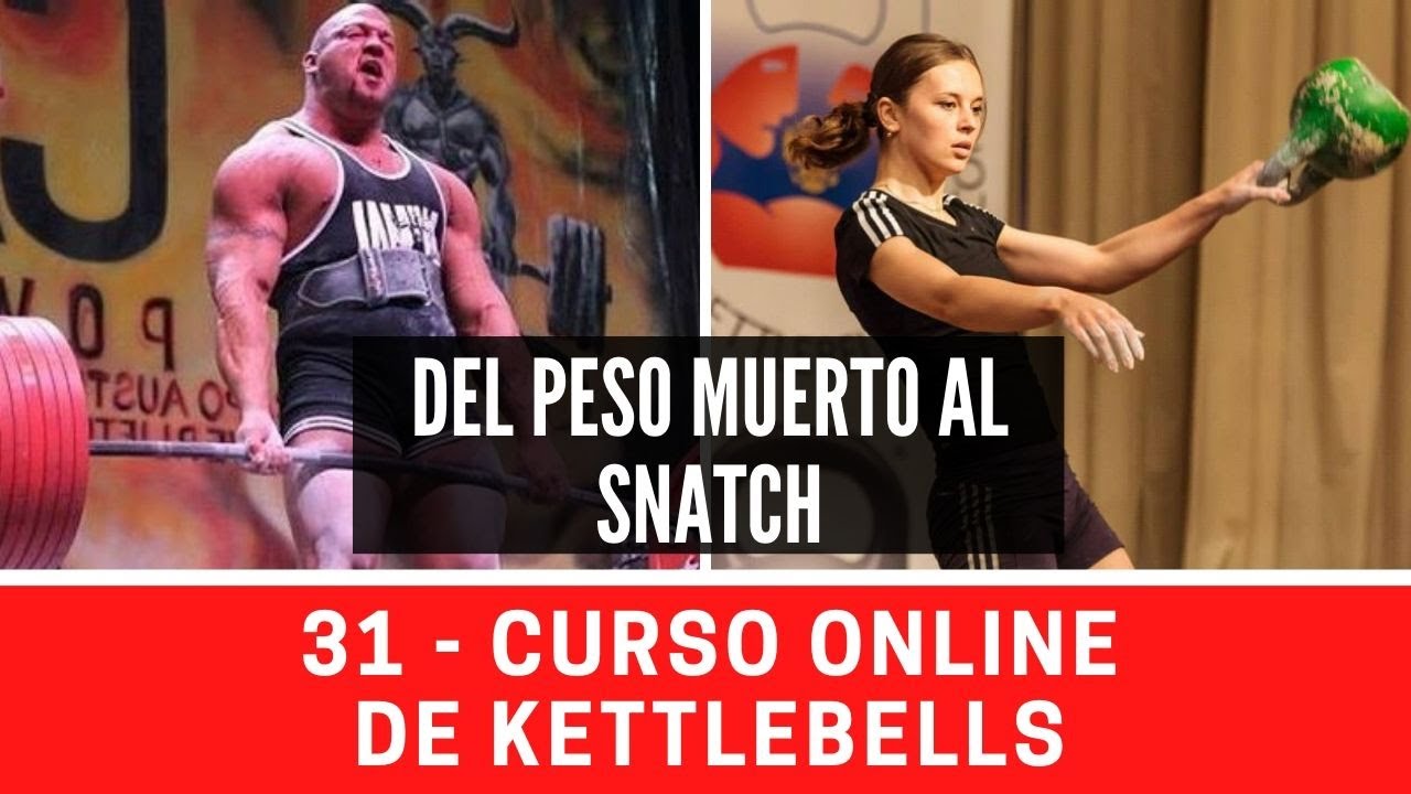 31. Del peso muerto al snatch con kettlebells. Fuerza, velocidad, potencia.