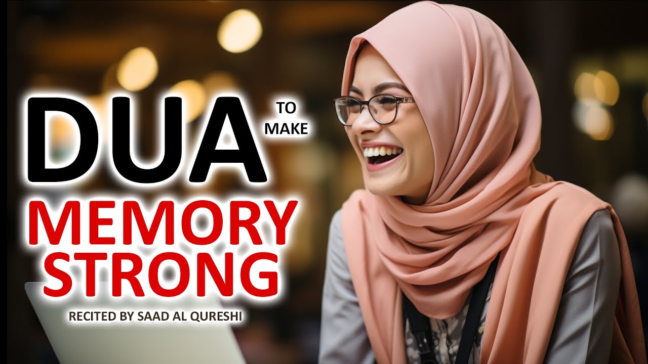 A DUA TO MAKE MEMORY STRONG AND MAKE YOU INTELLIGENT