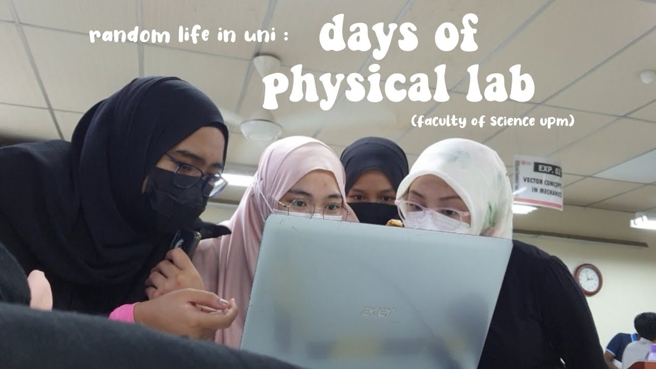random life in uni 01: days of physical lab | faculty of science upm