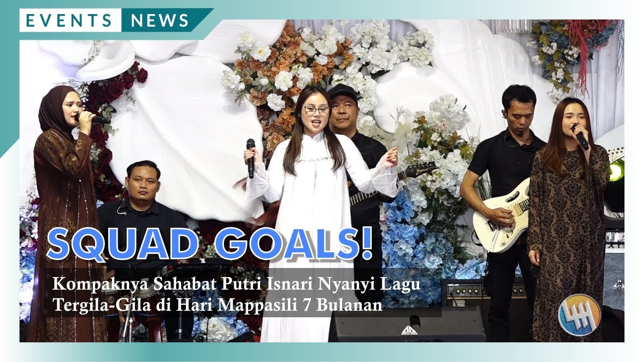 SQUAD GOALS! Kompaknya Sahabat Putri Isnari Nyanyi Lagu Tergila-Gila di Hari Mappasili 7 Bulanan
