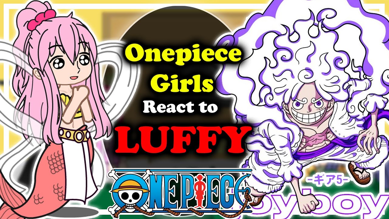 👑 Onepiece Girls react to Luffy | One piece | Luffy | Gacha Club