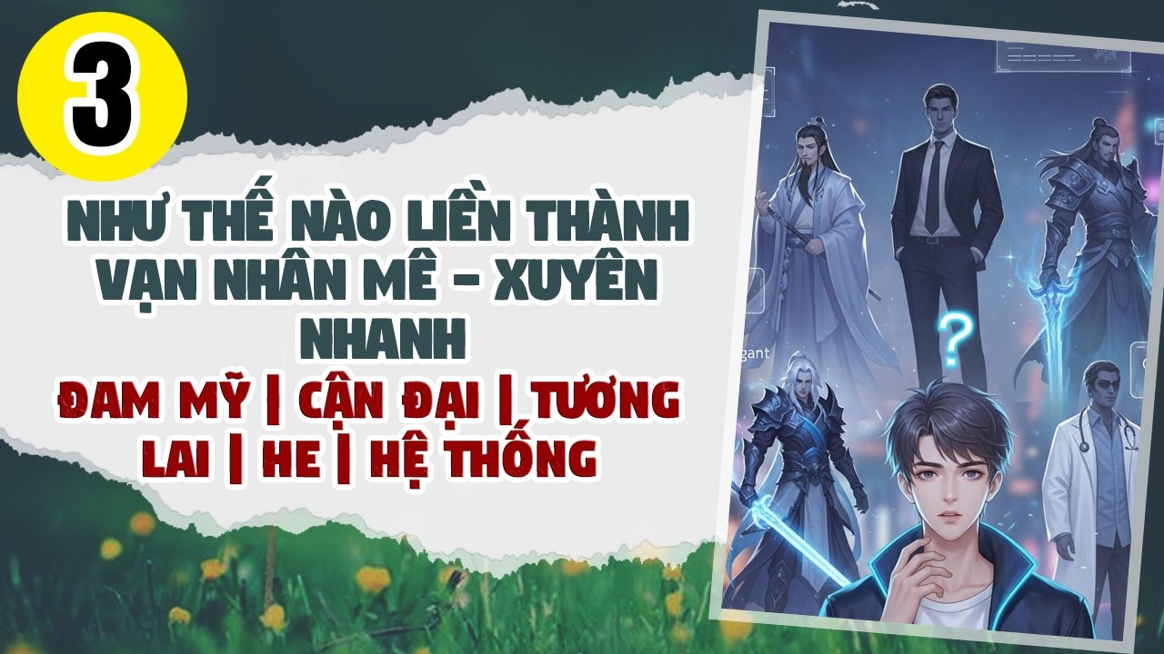Tập 3: BOY LOVE, Như Thế Nào Liền Thành Vạn Nhân Mê - Xuyên Nhanh, Đam Mỹ, Chủ Thụ