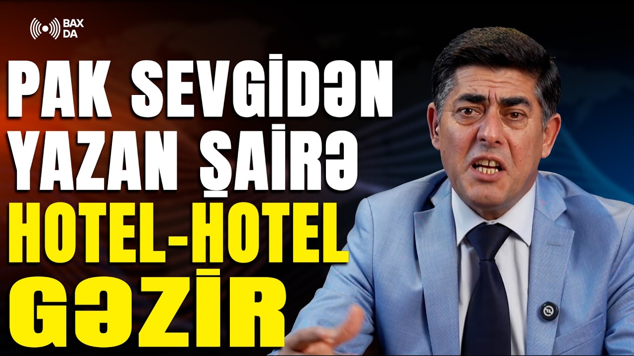 Pak sevgi şeiri yazan ŞAİRƏ, Hotel - hotel gəzir - Vətəndaş M&ouml;vqeyi - Bax Da