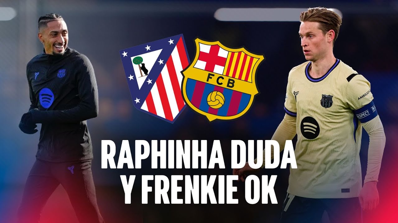 FRENKIE DE JONG RECUPERADO. RAPHINHA SIGUE SIENDO DUDA.
