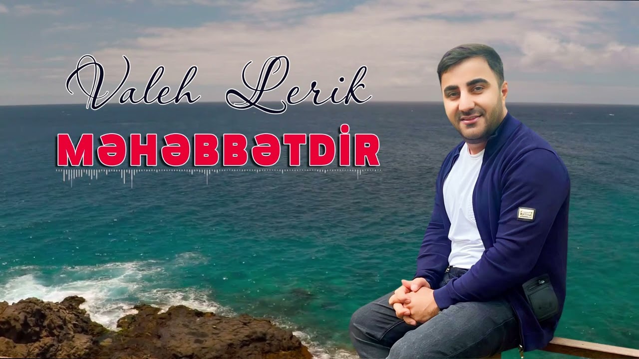 Valeh Lerik - Məhəbbətdir 2024