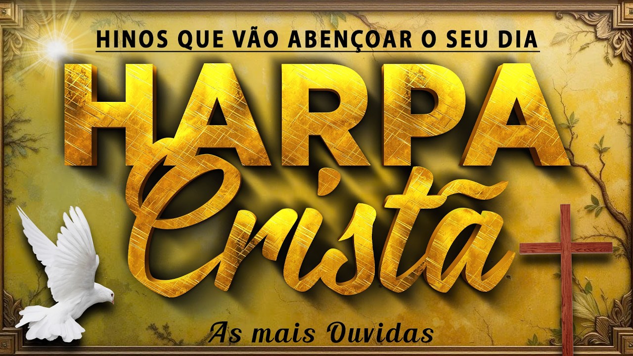 Louvores da Harpa Cristã 🙏 Hinos Antigos Divina Relíquia - Louvores de Adoração 2025