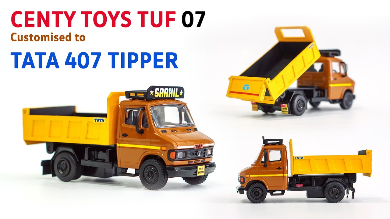 TATA 407 TIPPER | Tata SK 407 /SK 610 Tipper  | CENTY TOYS TUF 07 CUSTOMISED