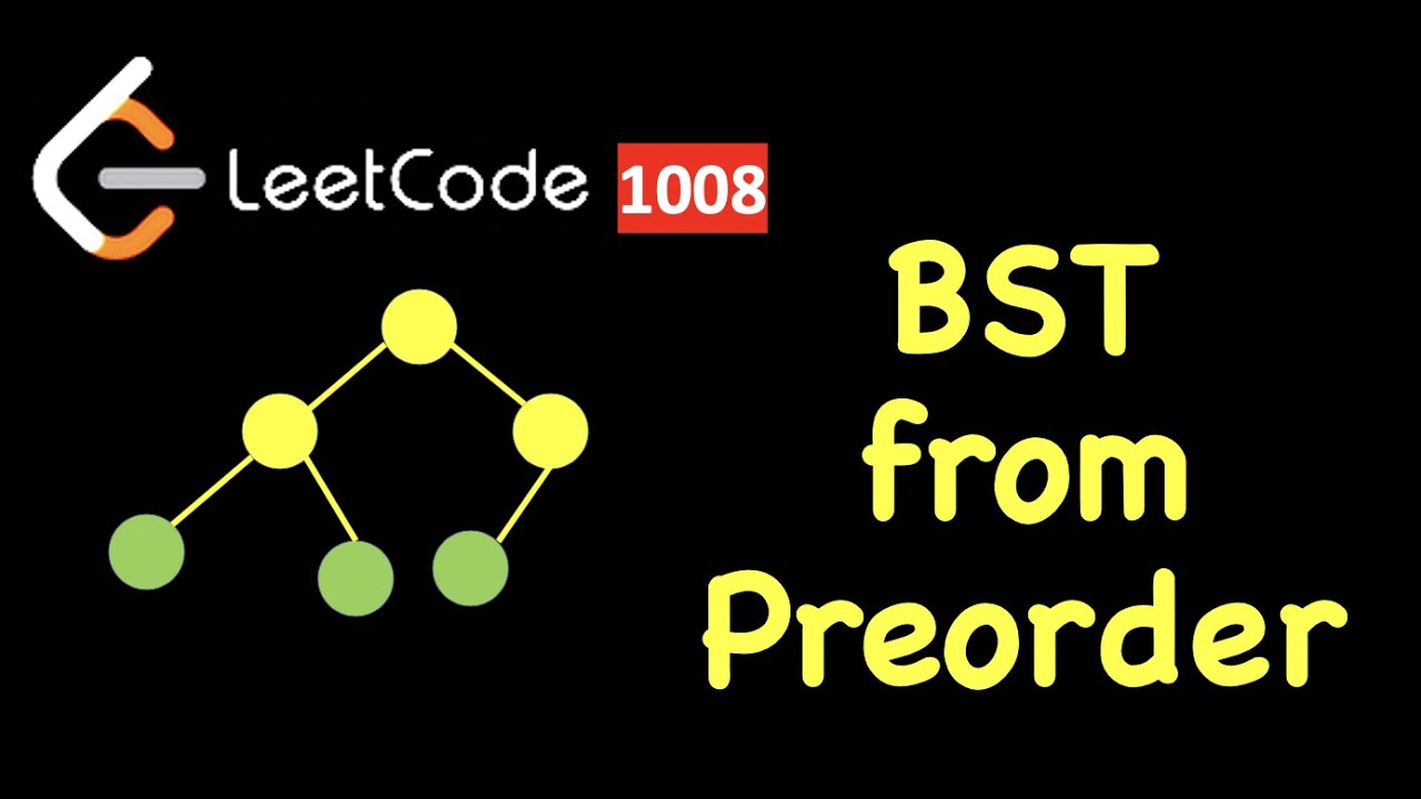 Binary Search Tree from Preorder traversal | LeetCode 1008 | C++, Java, Python | May Challenge 24