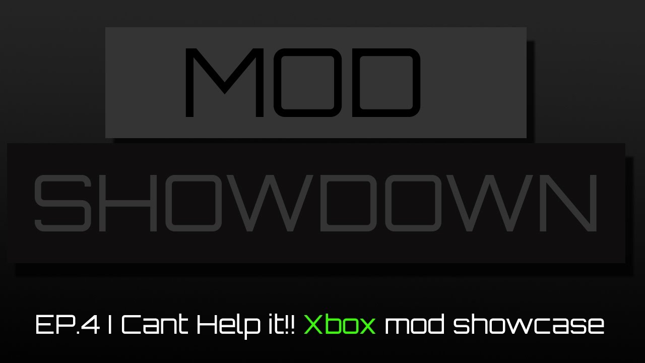 Mod Showdown EP.4 I CANT HELP IT!! Xbox mod showcase