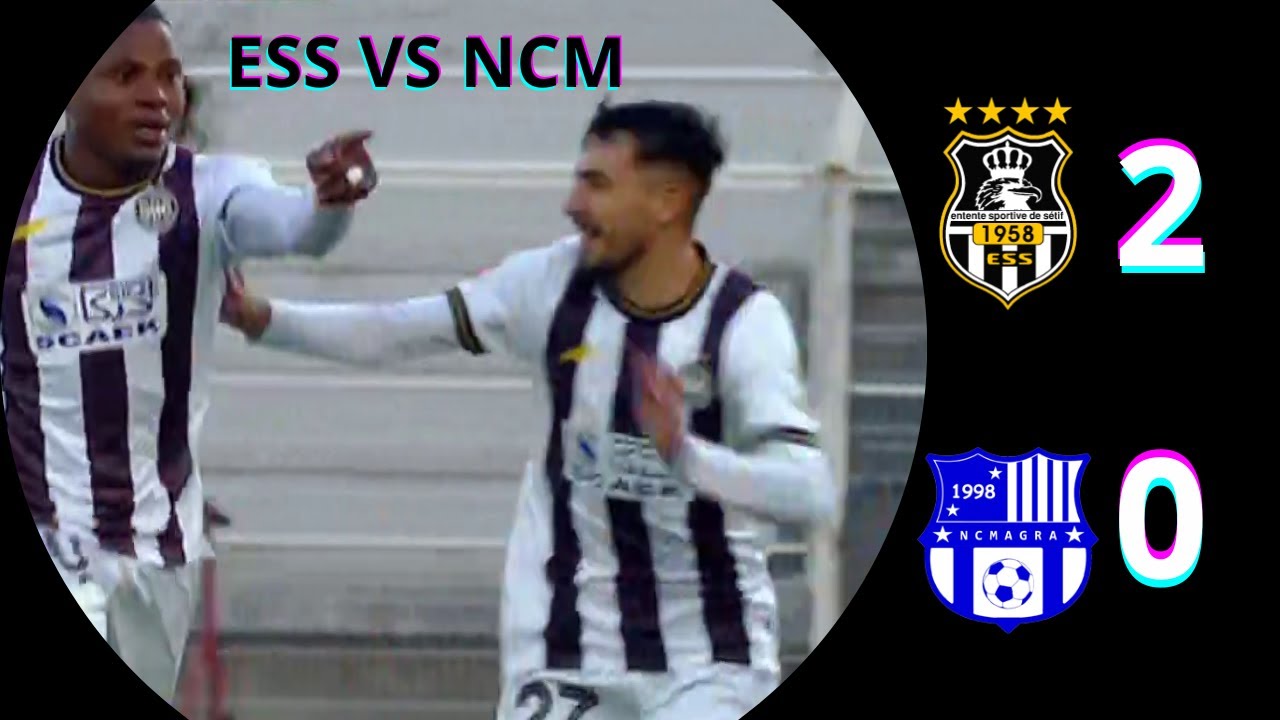 ES SÉTIF VS NC MAGRA, RÉSUMÉ DU MATCH.