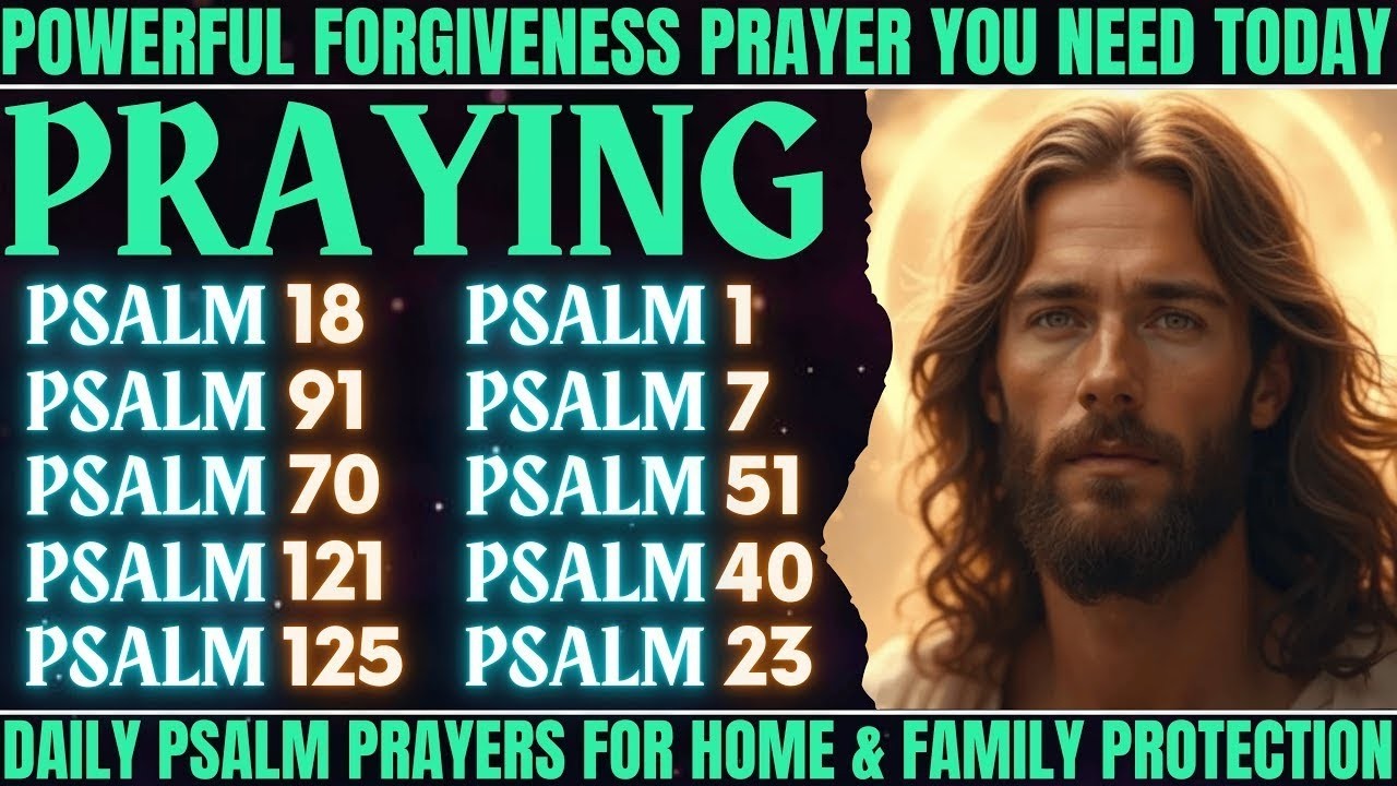 Powerful Forgiveness Prayer You Need Today - Daily Psalm Prayers for Home and Family Protection