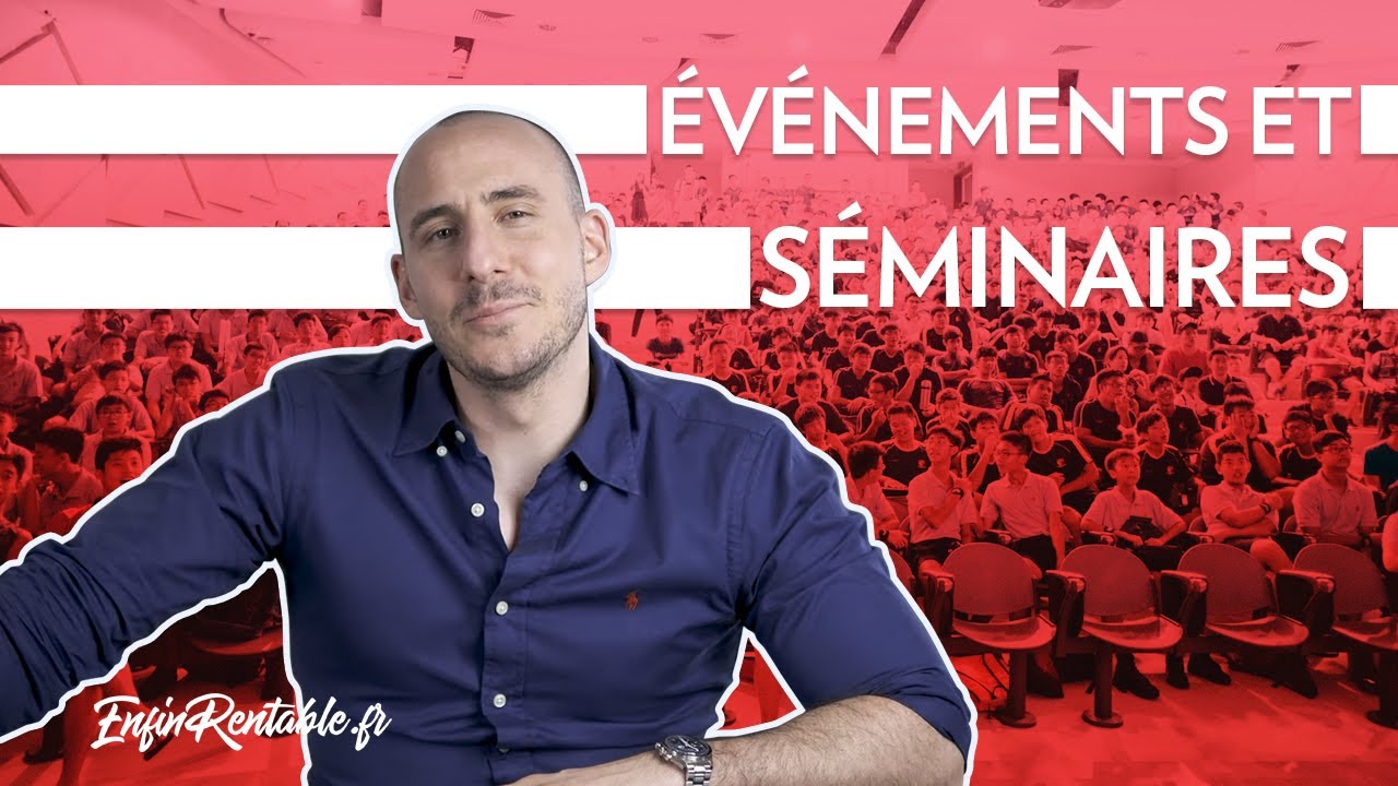 POURQUOI aller dans les ÉVÉNEMENTS et SÉMINAIRES ?