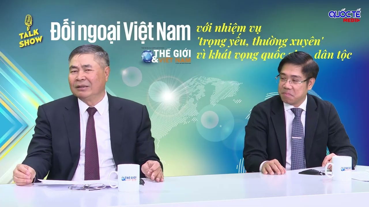 Đối ngoại Việt Nam trong kỷ nguyên mới (phần I): Định hình bản sắc, làm tròn sứ mệnh