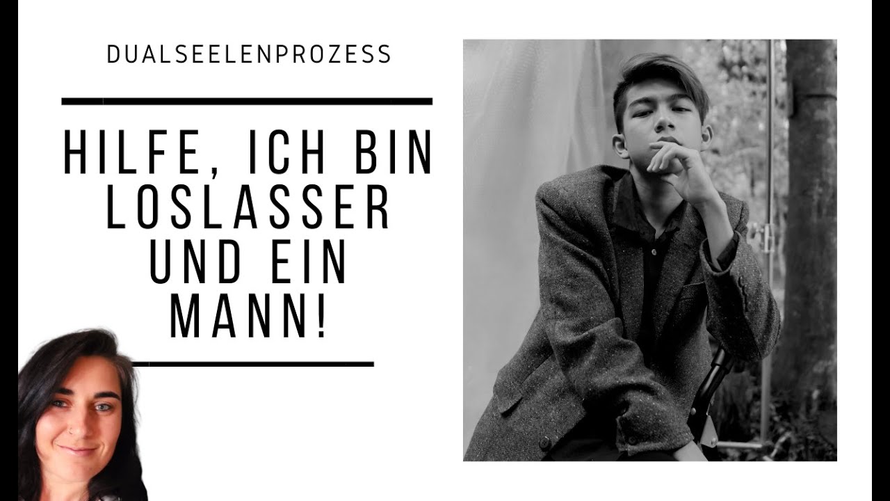 Hilfe, ich bin Loslasser und ein Mann! #dualseelenprozess