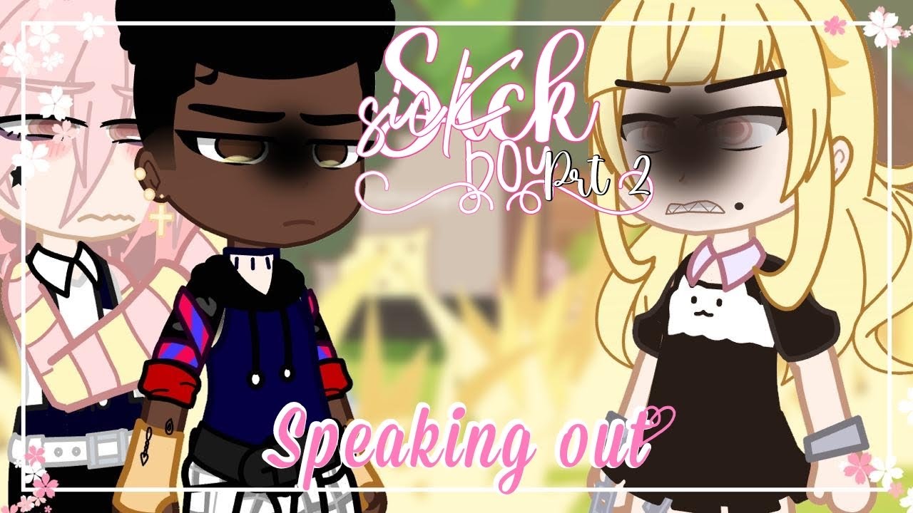⋆Sick Boy⋆ |Prt2| Speaking Out🌸❥ ┊ ~Glmm~ bl〖 BoyLove❤️〗