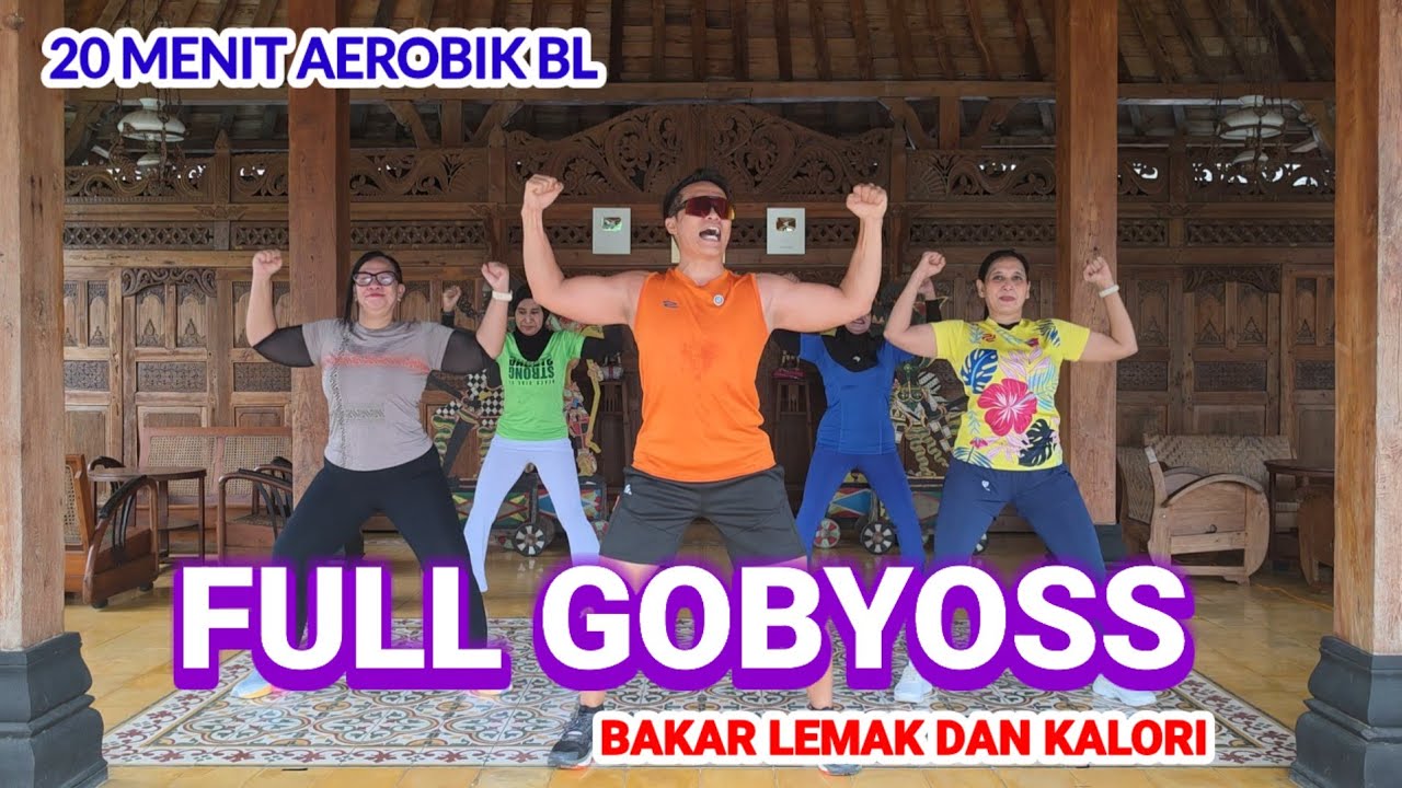 CUMA 20 MENIT FULL GOBYOSS AEROBIK BL BAKAR LEMAK DAN KALORI 