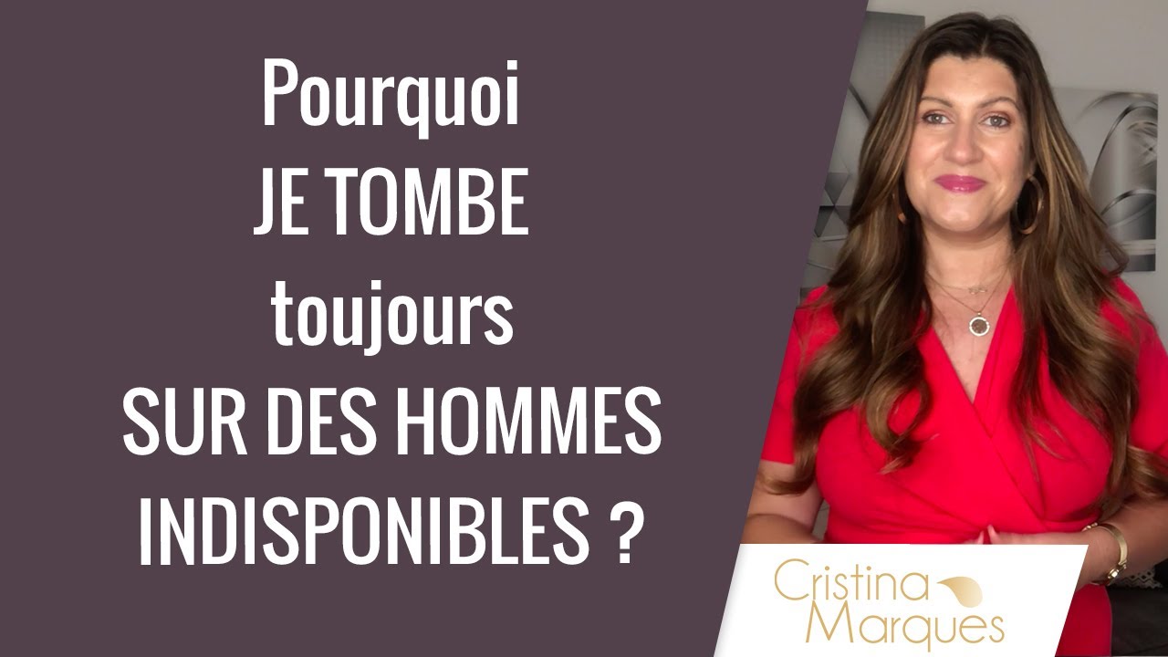 Pourquoi JE TOMBE toujours SUR DES HOMMES INDISPONIBLES ?