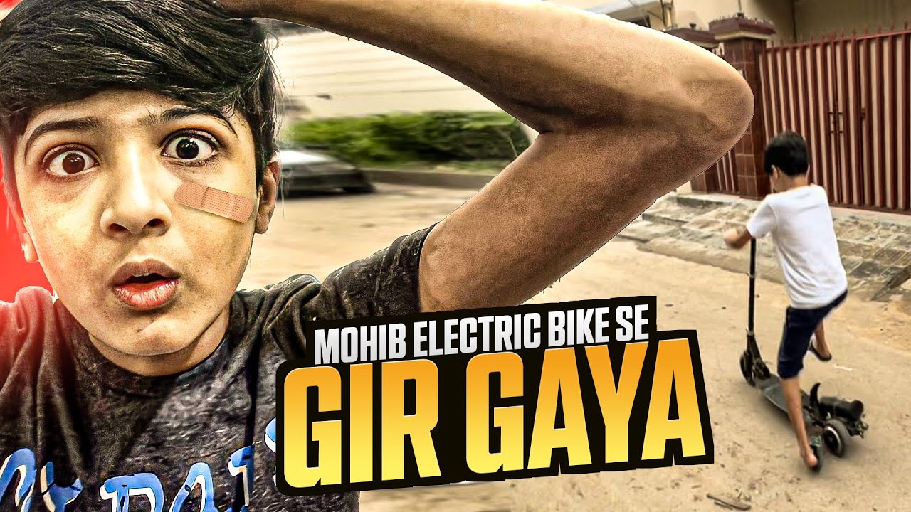 Mohib Electric Scooter Say Gir Gaya😂