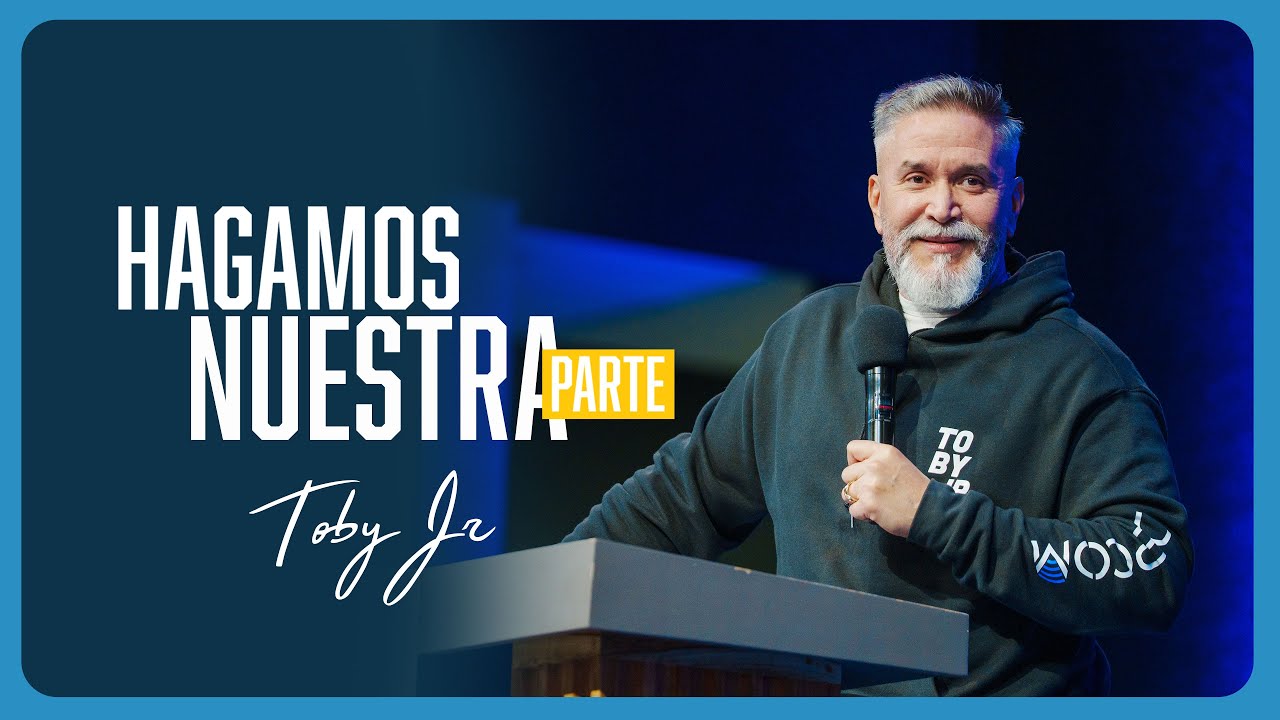 Hagamos nuestra parte - Pastor Toby Jr.