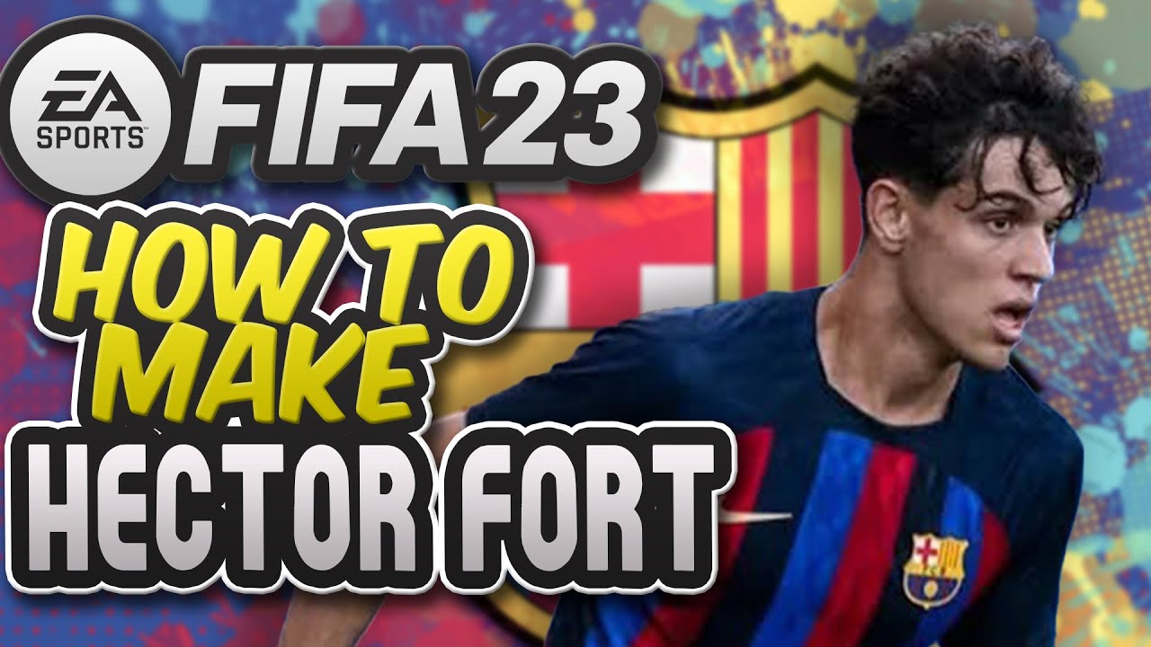 FIFA 23 | How to make Hector Fort + Stats & animation La Masia Barcelona Top Prospect!
