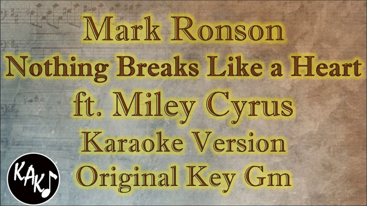 Mark Ronson ft. Miley Cyrus - Nothing Breaks Like a Heart Karaoke Instrumental Original Key Gm