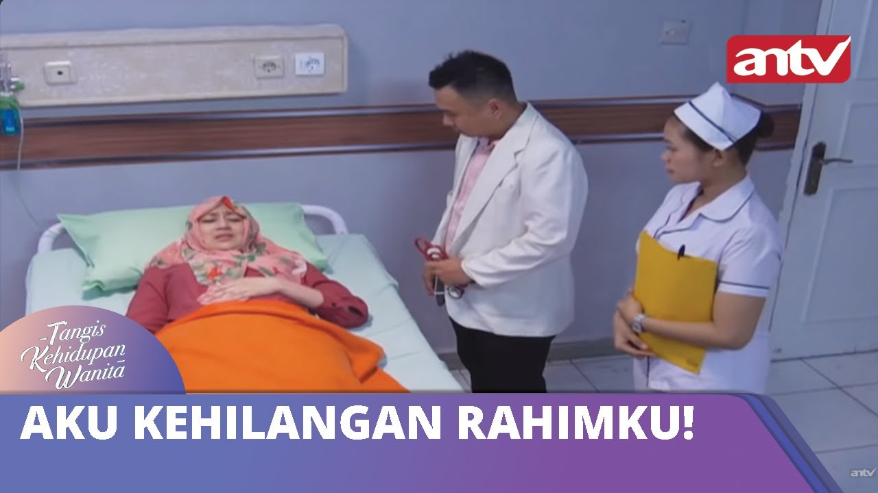 Aku Kehilangan Rahimku! | Tangis Kehidupan Wanita | ANTV  Eps 21 19 Oktober 2018