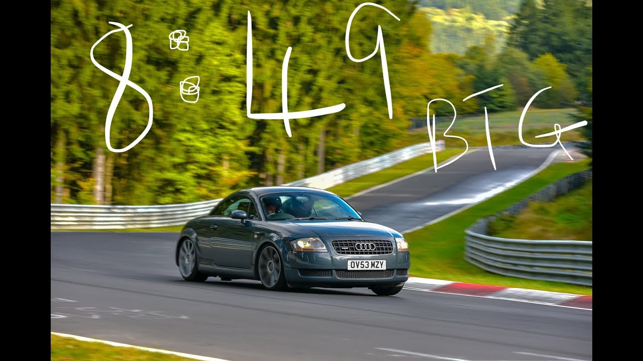 BTG - 8:49.68 - Nurburgring - Audi TT Mk1 225 - 08/10/17
