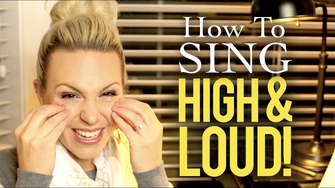How to Sing: HIGH and LOUD!