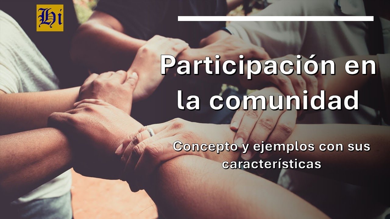 Participación en la comunidad: Concepto y ejemplos con sus características