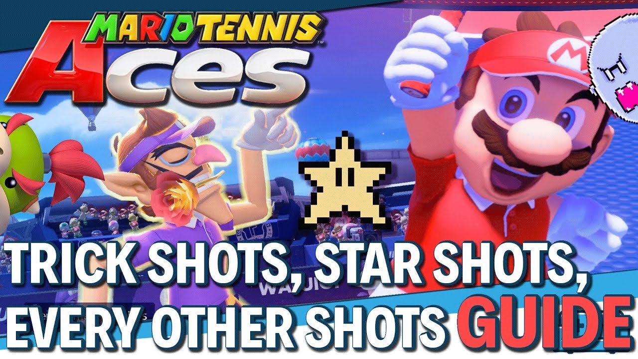 MARIO TENNIS ACES (SWITCH) | TRICKS SHOTS, STAR SHOTS, ALL SHOTS EXPLAINED
