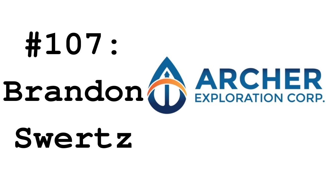 #107: Brandon Swertz (Archer Exploration Corp) - 6 Exits & How Energy Supply Works