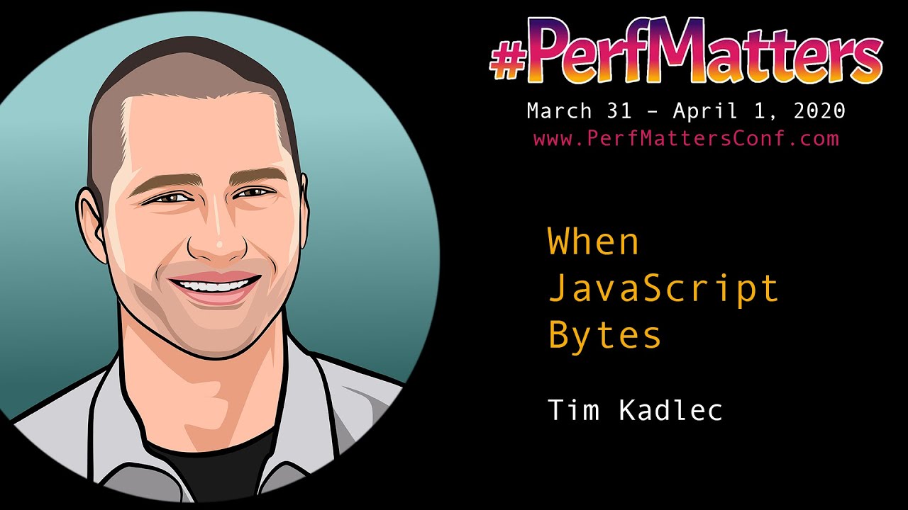 Tim Kadlec :: When JavaScript Bytes :: #PerfMatters Conference 2020