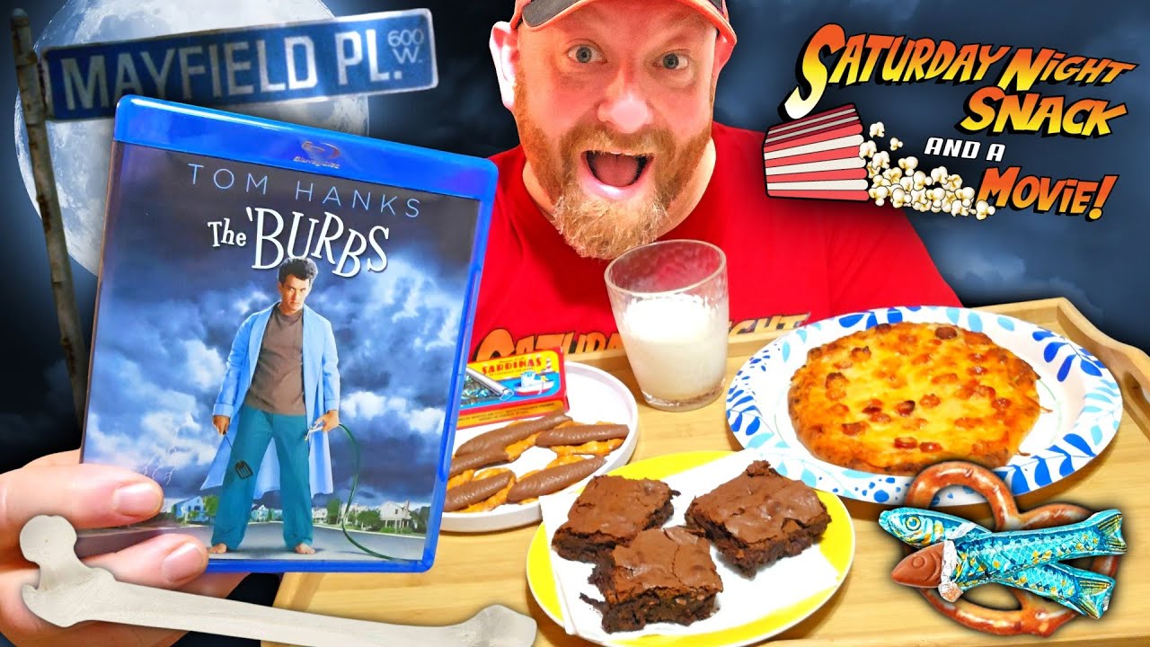 THE BURBS with BROWNIES SARDINES PRETZELS and THE PIZZA DUDE! Saturday Night Snack and a Movie
