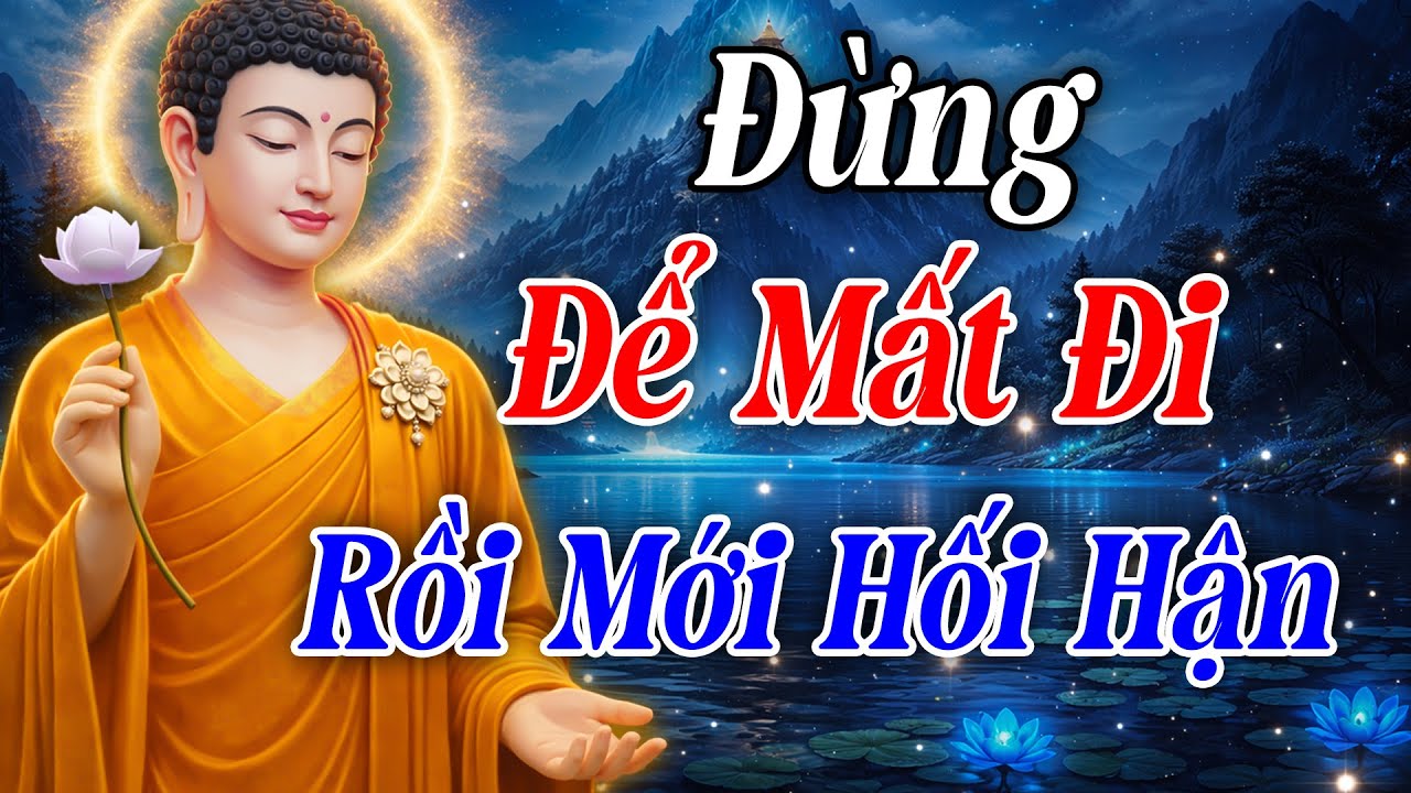 Phật Dạy: Đến Cuối Đời, Điều Gì Làm Ta Hối Tiếc | Lời Phật Dạy Mỗi Đêm, Giác Ngộ Thân Tâm