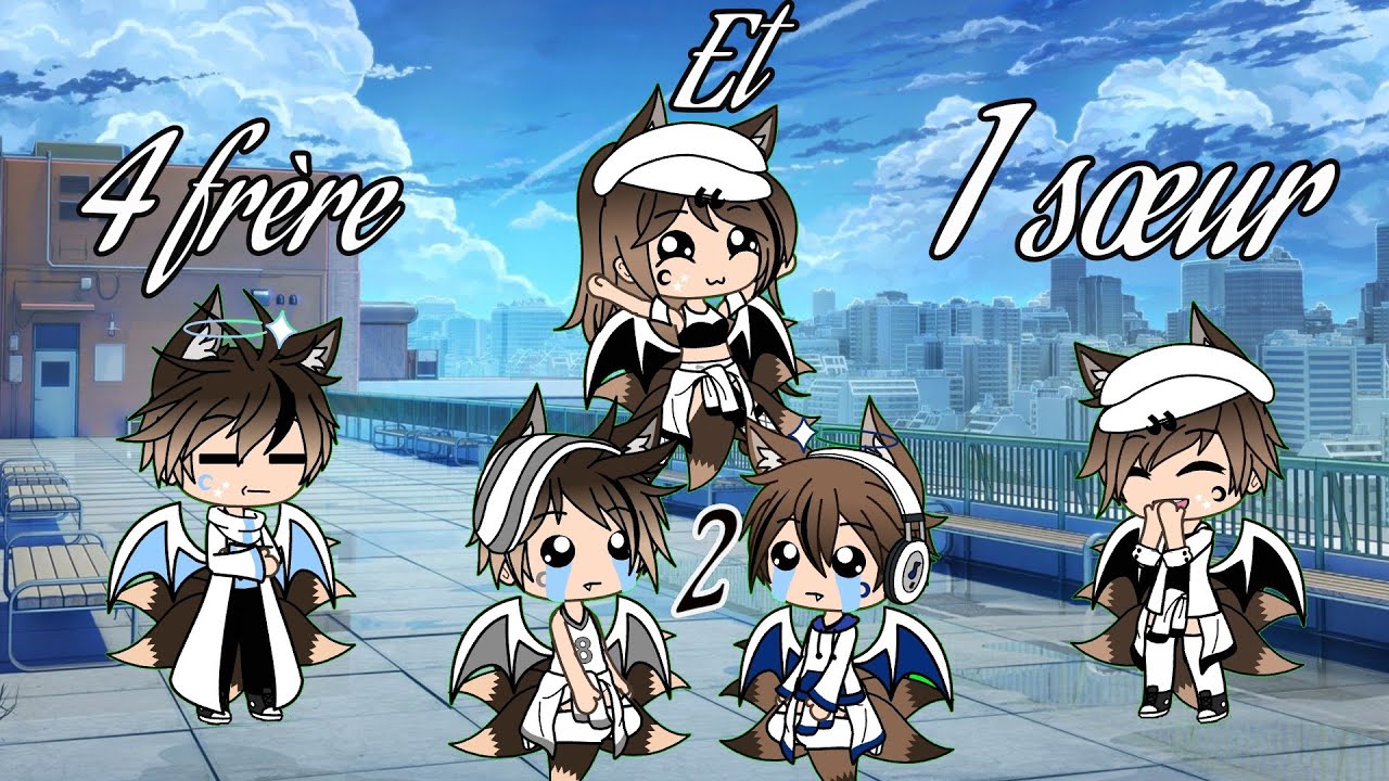 4 frère 1 soeur 2/? (gacha life)